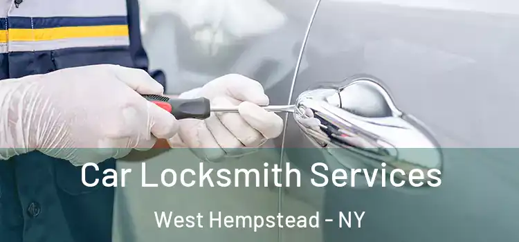 Car Locksmith Services West Hempstead - NY