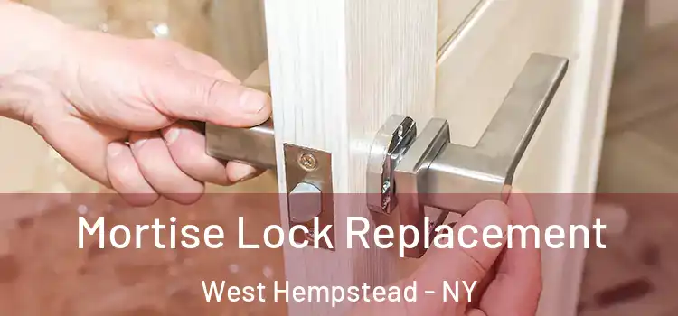 Mortise Lock Replacement West Hempstead - NY