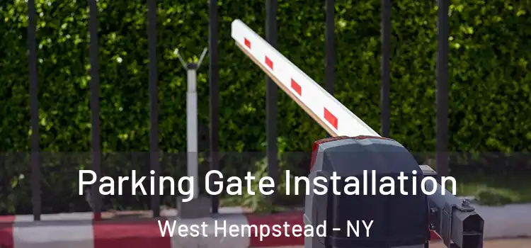 Parking Gate Installation West Hempstead - NY
